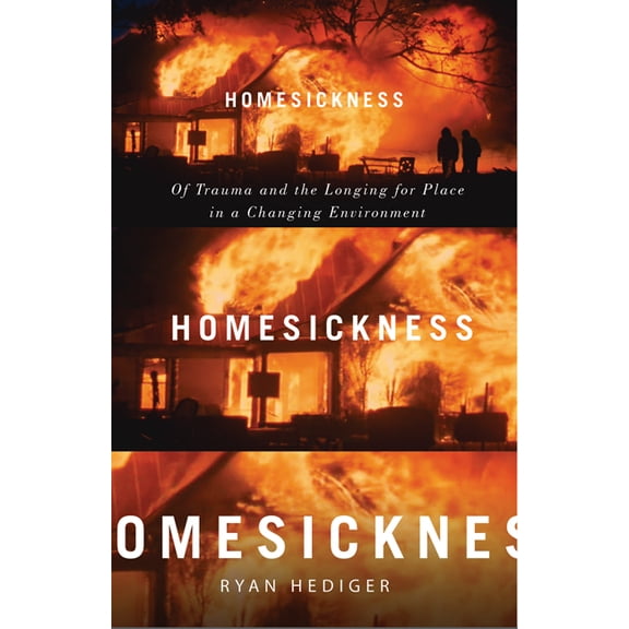 Homesickness : Of Trauma and the Longing for Place in a Changing Environment (Paperback)
