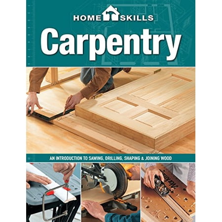 Pre-Owned HomeSkills: Carpentry: An Introduction to Sawing Drilling Shaping & Joining Wood (Paperback) 1591865794 9781591865797