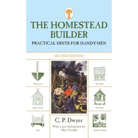 Pre-Owned Homestead Builder: Practical Hints for Handy-Men (Paperback) 159921153X 9781599211534