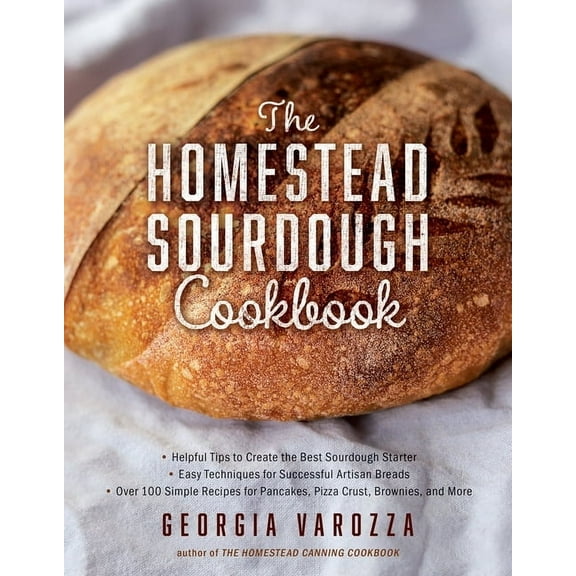 The Homestead Essentials The Homestead Sourdough Cookbook: - Helpful Tips to Create the Best Sourdough Starter - Easy Techniques for Successful A, (Paperback)