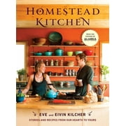 EIVIN KILCHER; EVE KILCHER; JEWEL Homestead Kitchen: Stories and Recipes from Our Hearth to Yours: A Cookbook, (Hardcover)
