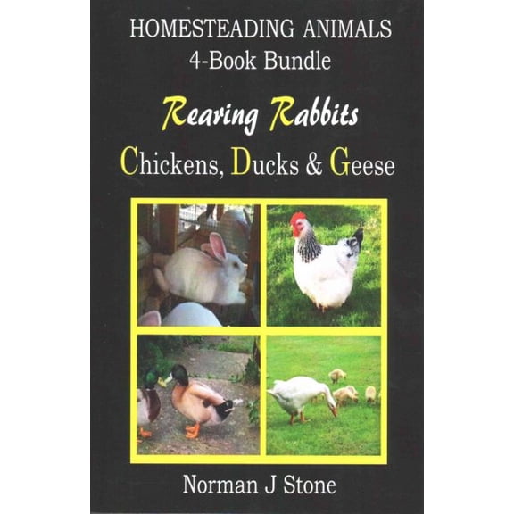 Homesteading Animals: Homesteading Animals 4-Book Bundle: Rearing Rabbits, Chickens, Ducks & Geese: A Comprehensive Introduction To Raising Popular Farmyard Animals (Paperback)