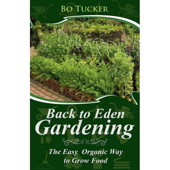 Homesteading Freedom Back to Eden Gardening: The Easy Organic Way to Grow Food, (Paperback)