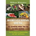thumbnail image 1 of Homesteading Ideas for Growing What You Eat in Your Garden: No Bs Guide on Homesteading and Self Sufficiency, (Paperback), 1 of 1