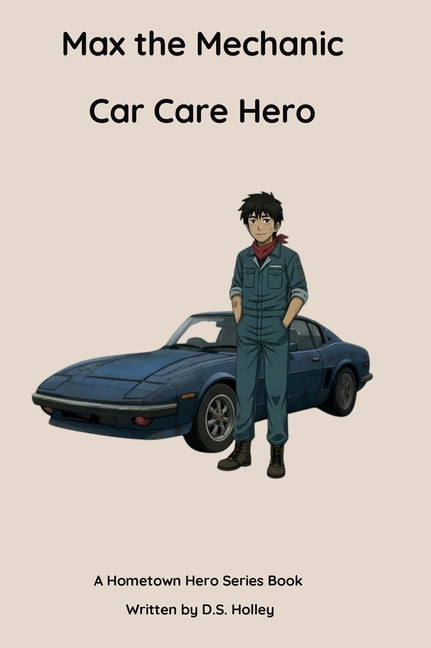 Hometown Heroes Max the Mechanic: Car Care Hero, (Hardcover)