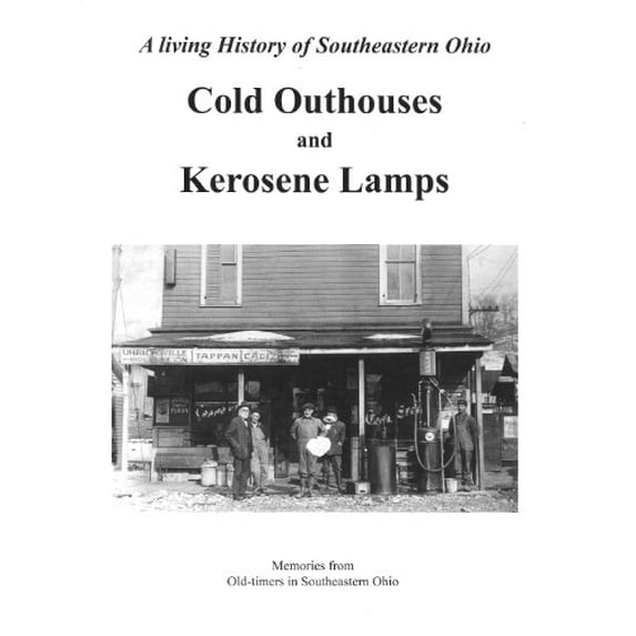 Pre-Owned Hometown Memories…Cold Outhouses and Kerosene Lamps Tales From the Good Old Days in Southeastern Ohio Paperback