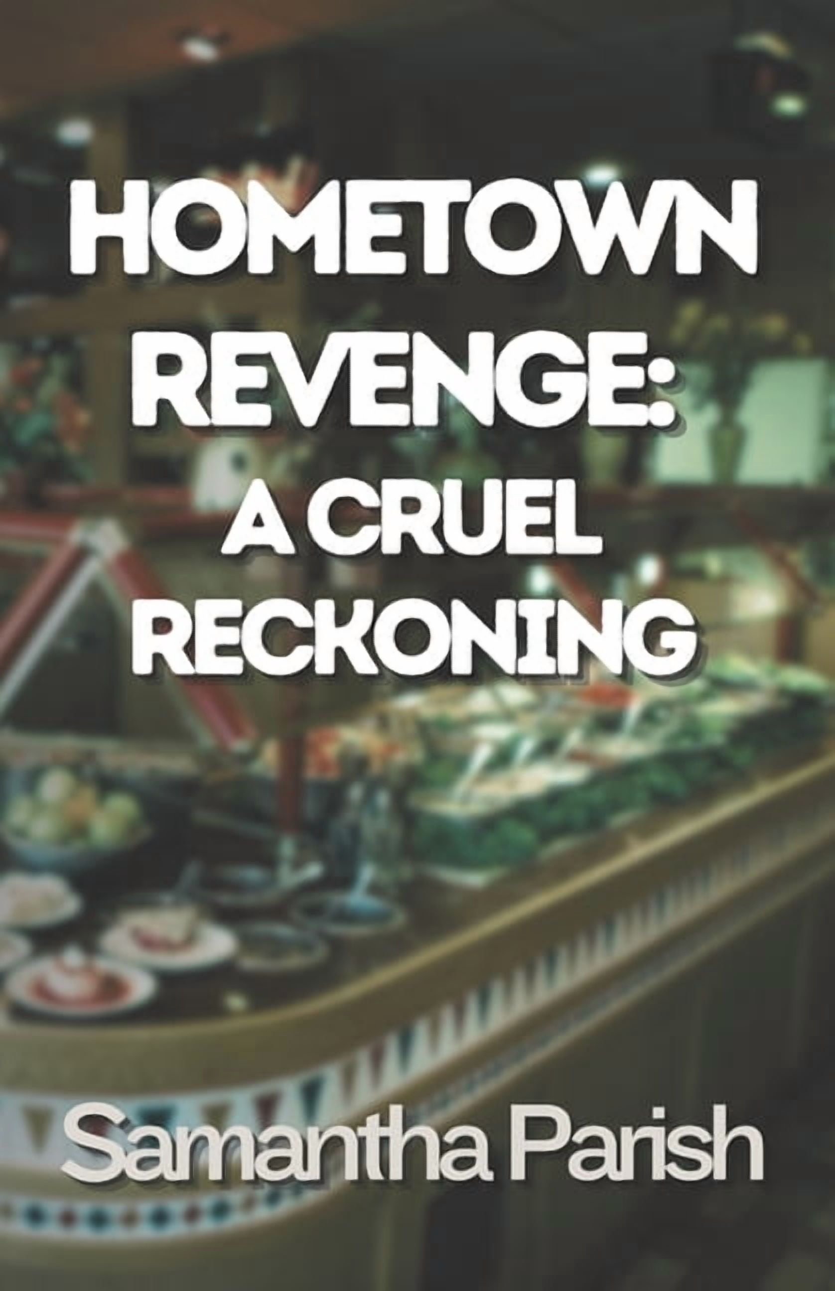 Hometown Revenge: A Cruel Reckoning: An absolutely nervewracking psychological thriller with shocking twists and turns, (Paperback)