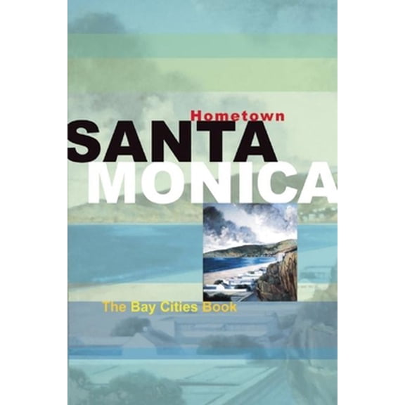 Pre-Owned Hometown Santa Monica: The Bay Cities Book (Paperback) 0975393928 9780975393925