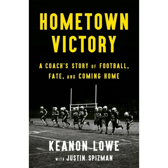 Hometown Victory: A Coach's Story of Football, Fate, and Coming Home, (Hardcover)