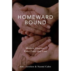 Pre-Owned Homeward Bound: Modern Families, Elder Care, and Loss (Hardcover) 0190261099 9780190261092