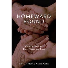 Pre-Owned Homeward Bound: Modern Families, Elder Care, and Loss (Hardcover) 0190261099 9780190261092