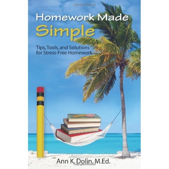 Pre-Owned Homework Made Simple: Tips, Tools, and Solutions to Stress Free Homework (Paperback) 0971460981 9780971460980