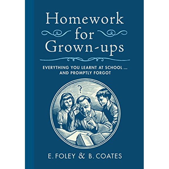 Pre-Owned Homework for Grown-ups : Everything You Learnt at School...and Promptly Forgot (Hardcover)