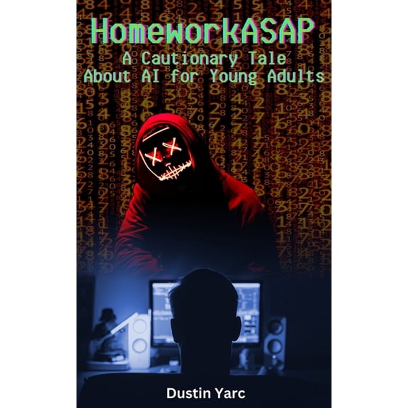 HomeworkASAP: A Cautionary Tale About AI for Young Adults, (Paperback)