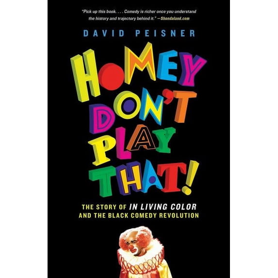 Homey Don't Play That!: The Story of in Living Color and the Black Comedy Revolution, (Paperback)