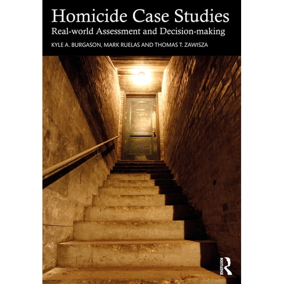 Homicide Case Studies: Real World Assessment and Decision-Making, (Paperback)