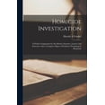 thumbnail image 1 of Homicide Investigation: a Pocket Companion for the District Attorney, Lawyer and Detective With a Complete Digest of Evi, (Paperback), 1 of 1