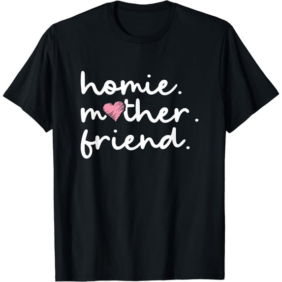 Homie Mother Friend Best Mom Ever Funny Mother's Day Saying T-Shirt Black 2X-Large