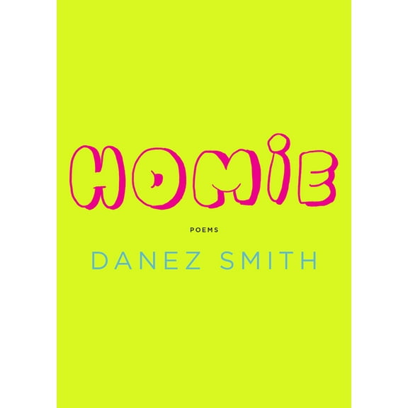 Homie: Poems -- Danez Smith