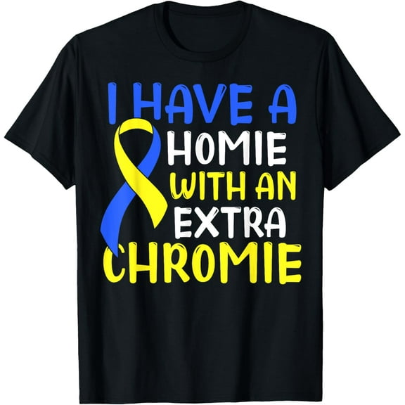 Homie with an Extra Chromie Down syndrome Awareness T-Shirt men and women can wear, black, white, gifts
