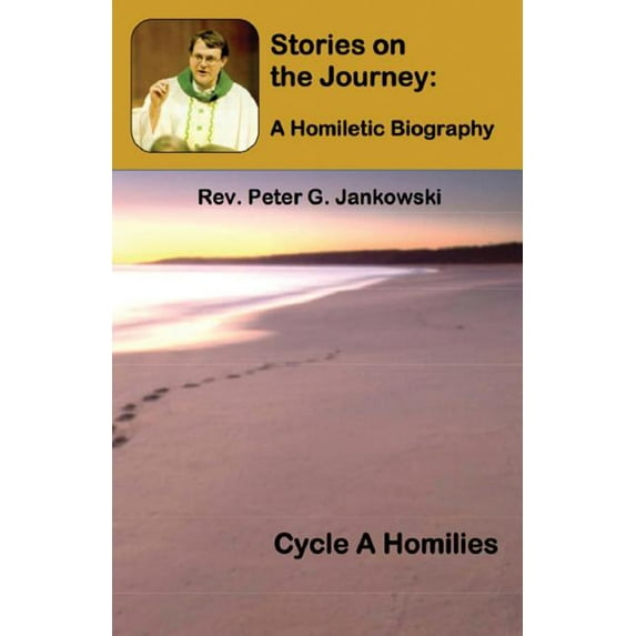 Homiletic Biography Stories on the Journey: A Homiletic Biography (Cycle A Homilies), Book 1, (Paperback)