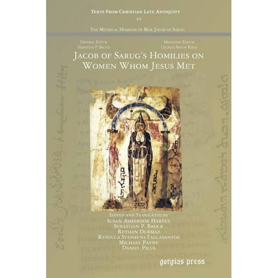 Texts from Christian Late Antiquity Jacob of Sarug's Homilies on Women Whom Jesus Met, Book 44, (Paperback)