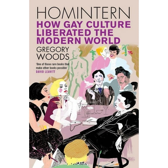 Homintern : How Gay Culture Liberated the Modern World (Paperback)