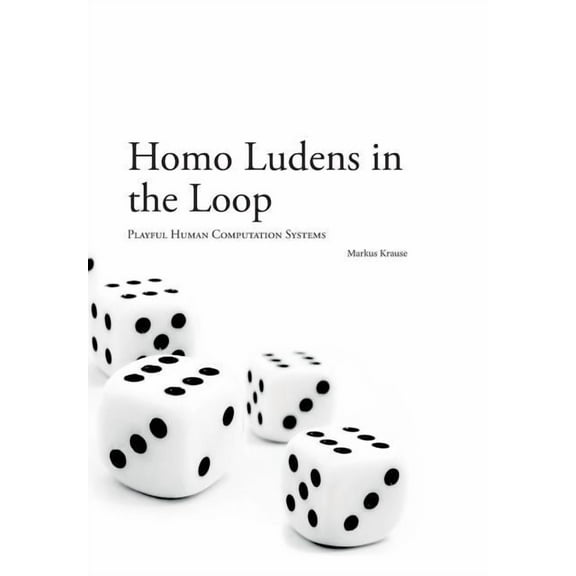 Homo Ludens in the Loop (Paperback)