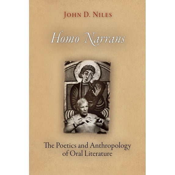 Homo Narrans: The Poetics and Anthropology of Oral Literature, (Paperback)