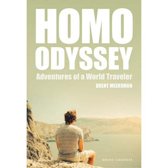 Homo Odyssey: Adventures of a World Traveler (Paperback) by Brent Meersman