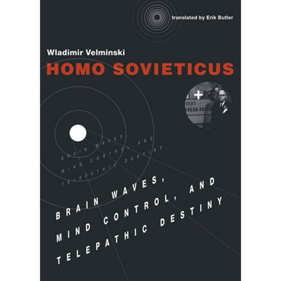Pre-Owned Homo Sovieticus: Brain Waves, Mind Control, and Telepathic Destiny (Paperback) 0262035693 9780262035699