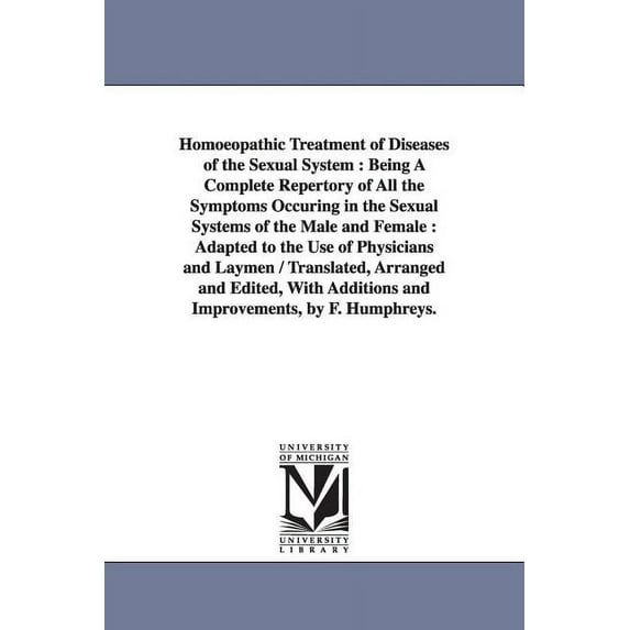 Homoeopathic Treatment of Diseases of the Sexual System: Being A Complete Repertory of All the Symptoms Occuring in the , (Paperback)
