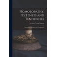 thumbnail image 1 of Homoeopathy, Its Tenets and Tendencies : Theoretical, Theological, and Therapeutical (Paperback), 1 of 1