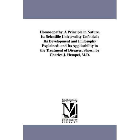Homoeopathy, A Principle in Nature. Its Scientific Universality Unfolded; Its Development and Philosophy Explained; and , (Paperback)