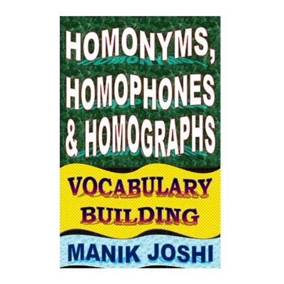 Homonyms, Homophones and Homographs : Vocabulary Building