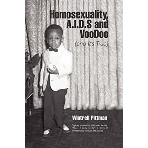 Pre-Owned Homosexuality, A.I.D.S and Voodoo: (and It's True) (Paperback) 1436305578 9781436305570
