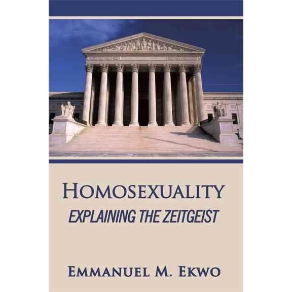 Homosexuality: Explaining the Zeitgeist (Hardcover)