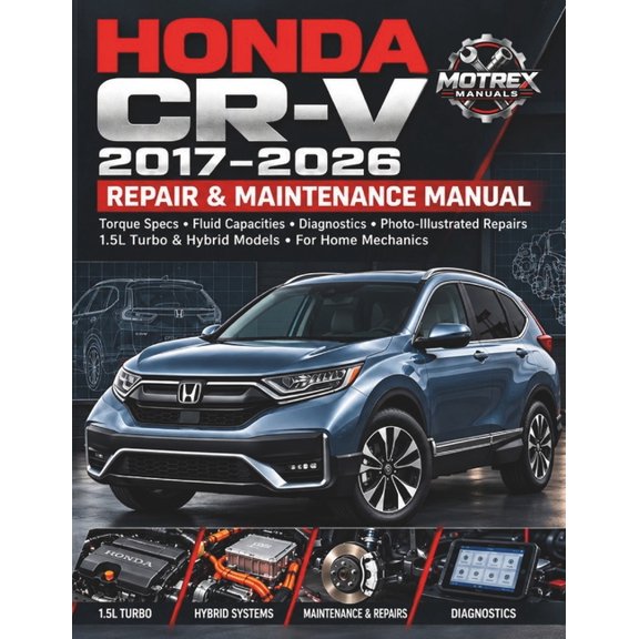 Master Garage Workshop Honda Cr-V 2017-2026 Repair & Maintenance Manual: Step-by-Step Procedures, Torque Specs, Fluid Capacities and Photo-Illu, (Paperback)