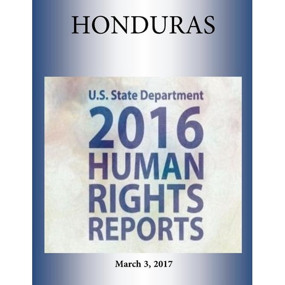 HONDURAS 2016 HUMAN RIGHTS Report (Paperback)