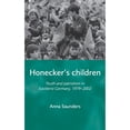 thumbnail image 1 of Pre-Owned Honecker's Children: Youth and Patriotism in East(ern) Germany, 1979-2002 (Paperback 9780719082139) by Anna Saunders, 1 of 1