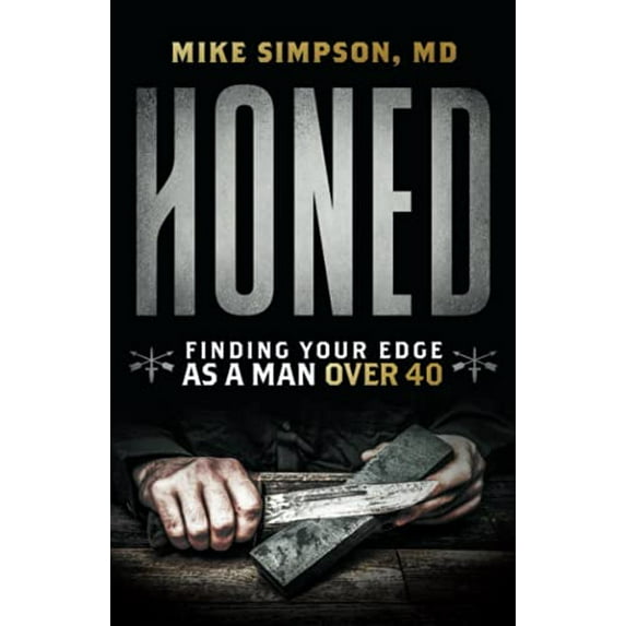 Pre-Owned Honed: Finding Your Edge as a Man Over 40 (Paperback) 1544522401 9781544522401