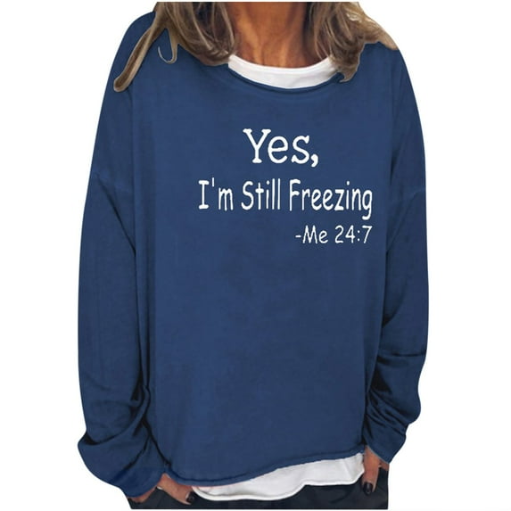 Honeeladyy Discount Yes I'm Cold Me 24:7 Sweatshirt, Women's Funny Letter Printed Graphic Sweatshirt Long Sleeve Crew Neck Pullover