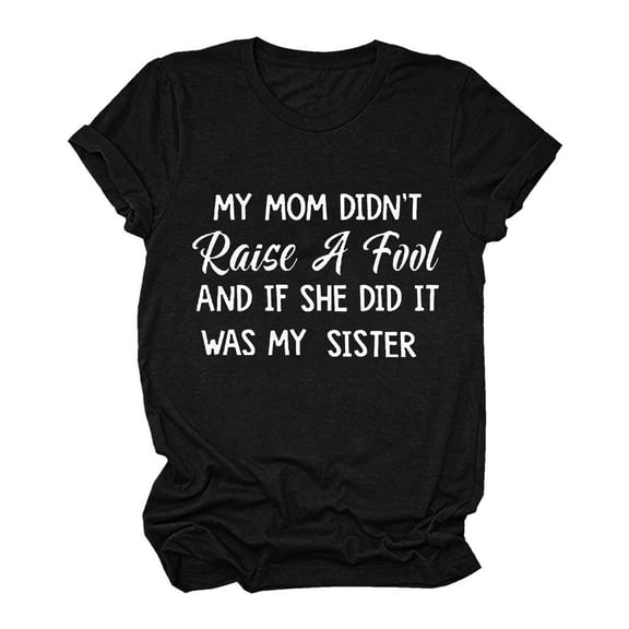 Honeeladyy Rollbacks My Mom Didn't Raise a Fool Shirt for Teen Girls Funny Novelty Letter Print Family T-Shirt Summer Short Sleeve Casual Tops Black