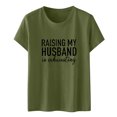 thumbnail image 1 of Honeeladyy Rollbacks Women's Raising My Husband is Exhausting T-Shirt Wife Funny Saying Tops Letter Print Summer Casual Tees Basic Fit Shirt Army Green, 1 of 5