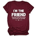 thumbnail image 1 of Honeeladyy Summer Sales I'm the Friend Women's Letter Printing T-shirt Friendship Casual Short Sleeve Tops Summer Basic Trend Shirt with Sayings, 1 of 2