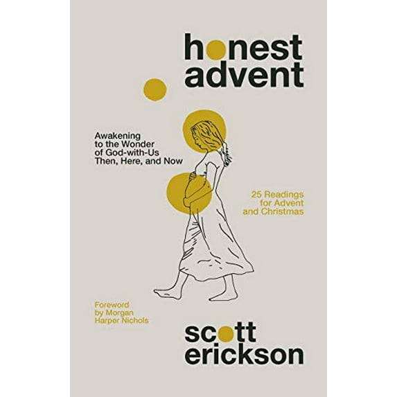 Pre-Owned Honest Advent: Awakening to the Wonder of God-With-Us Then, Here, and Now (Paperback) 0310361877 9780310361879