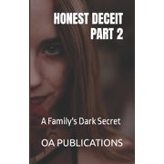 Honest Deceit Honest Deceit Part 2 A Familys Dark Secret, Paperback