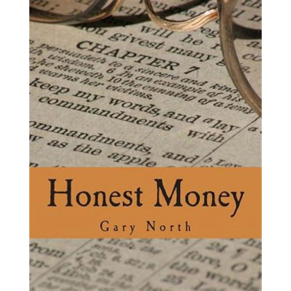 Honest Money : The Biblical Blueprint for Money and Banking