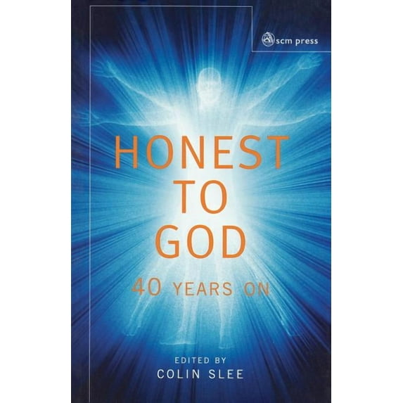 Honest to God: Forty Years on, (Paperback)