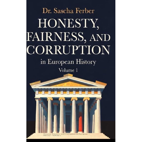 Honesty, Fairness, and Corruption in European History - Volume 1, (Hardcover)